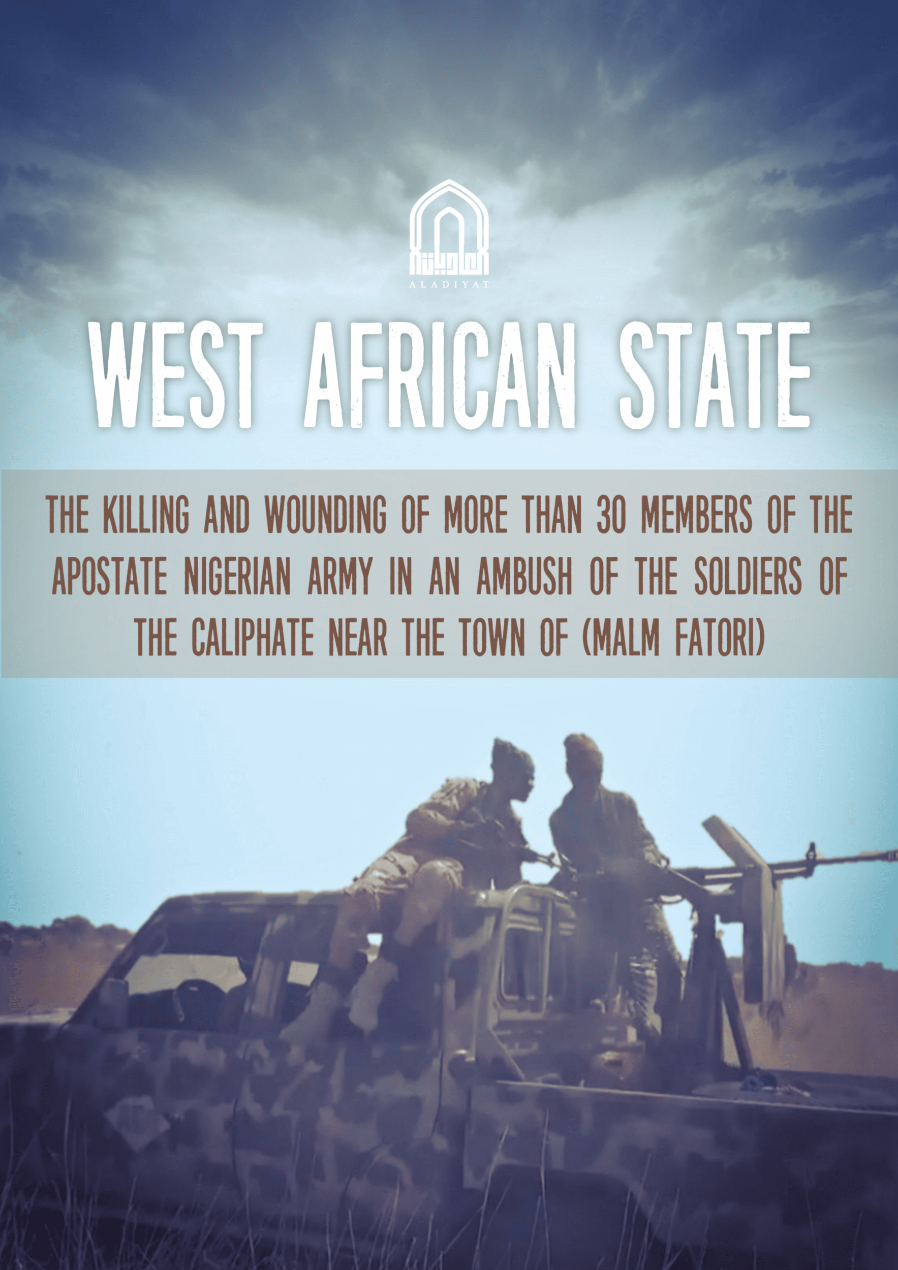 Poster) al-Adiyat Media (Unofficial Islamic State): "West African State: The Killing and Wounding of More Than 30 Members of the Apostate Nigerian Army in an Ambush of the Soldiers of the Caliphate near the Town of Malm Fatori" - 28 February 2022
