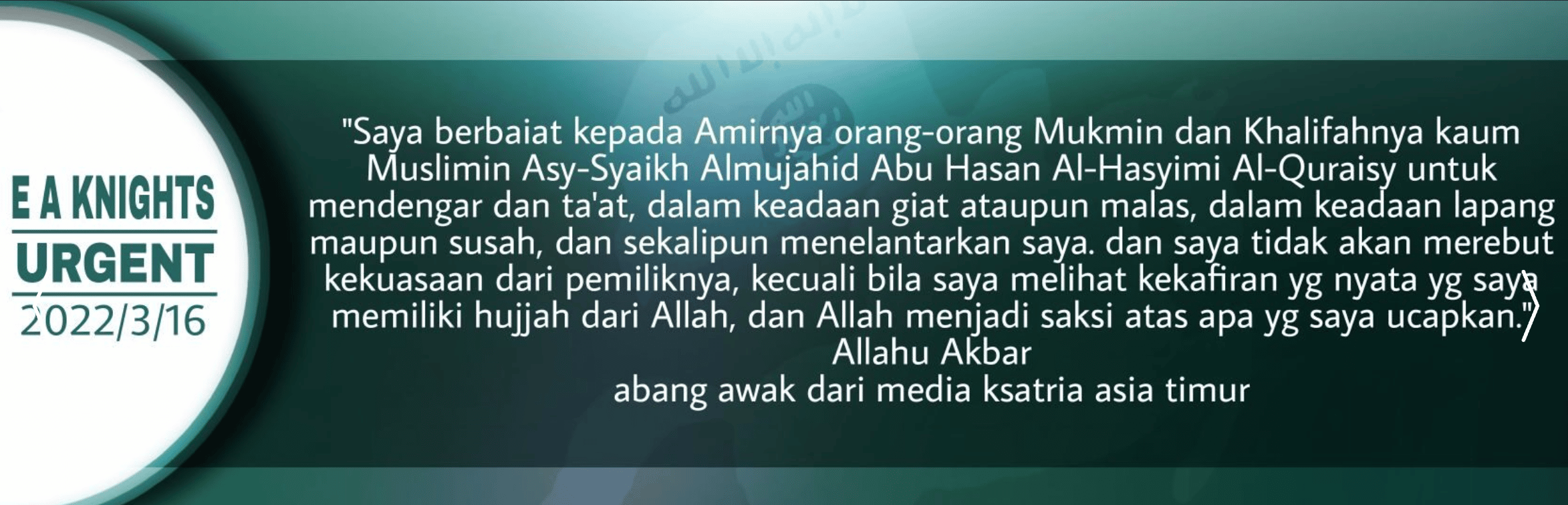 Unofficial Islamic State East Asia (ISEA) Melayu Media Kesatria Asia Timur Bay’ah To The New Caliph Abu Hassan Al-Hashimi Al-Qurashi, Indonesia - 16 March 2022