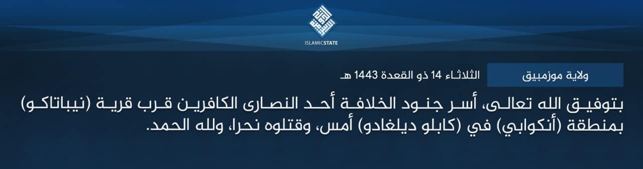 (Claim) Islamic State Central Africa (Wilayat Wasat Ifriqiyah/ISCA): A Christian Man was Captured and Beheaded in Nipataku Village, Ancuabe, Cabo Delgado Province, Mozambique - 14 June 2022