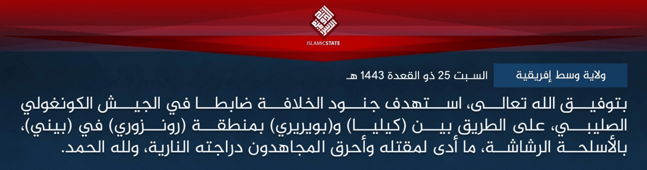 (Claim) Islamic State Central Africa (Wilayat Wasat Ifriqiyah/ISCA): Militants Killed a Congolese Army Officer with Automatic Weapons on the Road between Kilia and Bweriri in the Ronsuri Area, Beni Region, North Kivu Province, Congo (DRC) - 25 June 2022