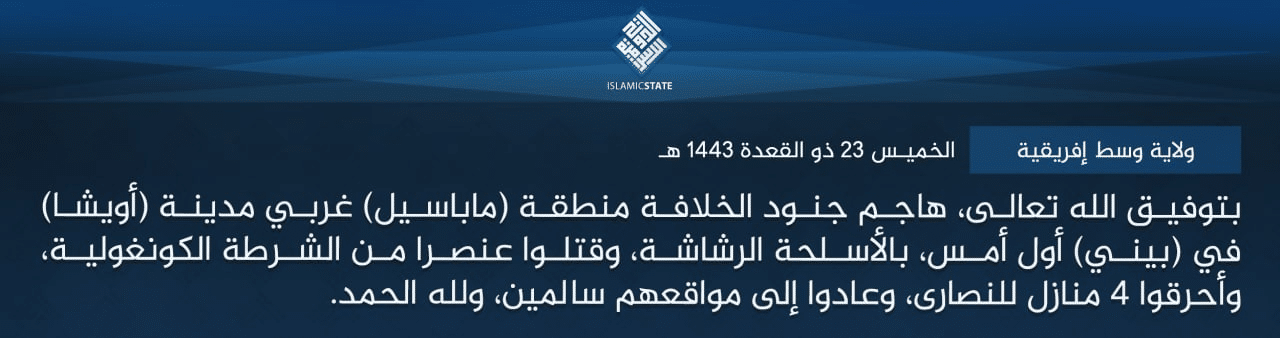 (Claim) Islamic State Central Africa (ISCA/ISCAP): Militants Targeted Christians with Automatic Weapons, Killing a Congolese Policeman and Burning 4 Houses, in the Mabasele Area, West of City of Oïcha, Beni Region, North Kivu Province, Congo (DRC) - 22 June 2022