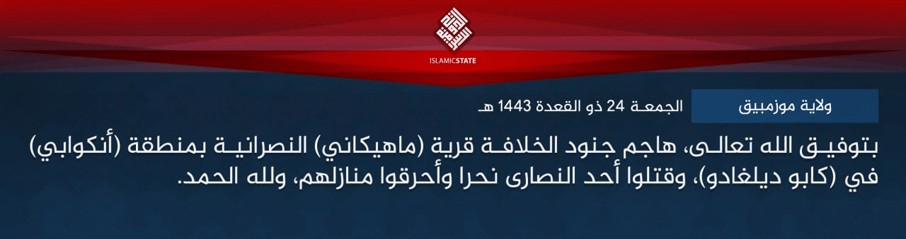 (Claim) Islamic State Central Africa (Shabaab Cult/ISCA): Militants Attacked Christians, Beheading 1 and Burning their Homes, in the Village of Machicane, Ancuabe District, Cabo Delgado Province, Mozambique - 24 June 2022