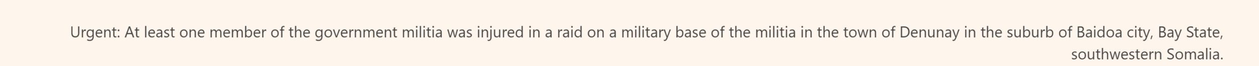 (Claim) al-Shabaab Raided a Somalian Military Base Injuring at Least One in Denunay Town, Baidoa City, Bay State, Southwestern Somalia - 18 August 2022