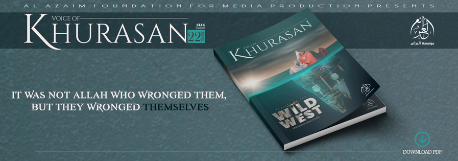 (PDF) al-Azaim Foundation (Unofficial Islamic State Khurasan): Voice of Khurasan #22 “It Was Not Allah Who Wronged Them But They Wronged Themselves” – 18 February 2023
