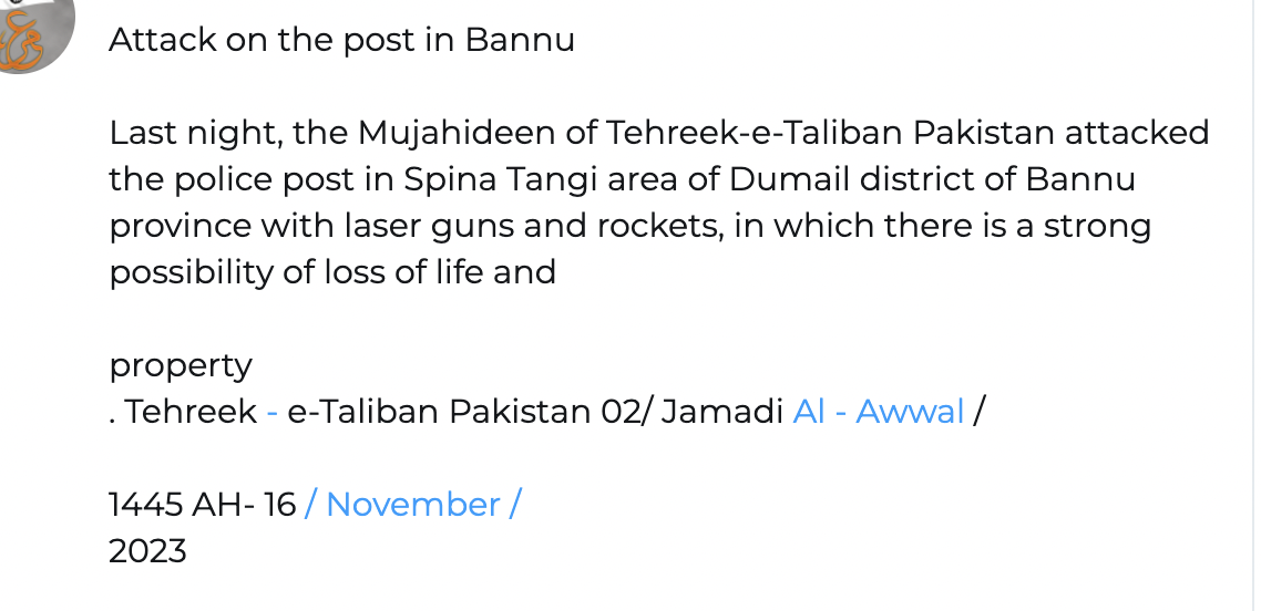 (Claim) Tehreek-e-Taliban Pakistan (TTP) Militants Armed Assault, using Laser Guns & Rockets, on the Police Post in Spina Tangi Area, Domail Tehsil, Bannu Province, Khyber Pakhtunkhwa, Pakistan - 16 November 2023
