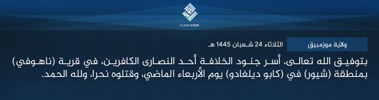 TRAC Incident Report: Islamic State Mozambique (IS-M/Shabaab Cult) Militants Captured & Executed a Christan, in Nahuve Village, Chiure District, Cabo Delgado Province, Mozambique – 28 February 2024