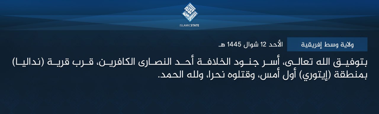 TRAC Incident Report: Islamic State Central Africa (ISCA/Wilayat Wasat Afriqiyah) Militants Captured & Executed a Christian, near Ndalya Village, on the Komanda-Luna Road (RN4), Ituri Province, Congo (DR) – 19 April 2024 