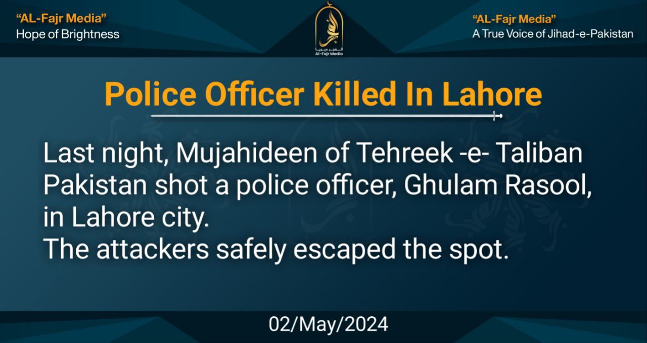 TRAC Incident Report: Tehreek-e-Taliban Islami Pakistan (TTP) Militants Assassinate Pakistani Police Officer, Ghulam Rasool, Punjab, Lahore - 2 May 2024