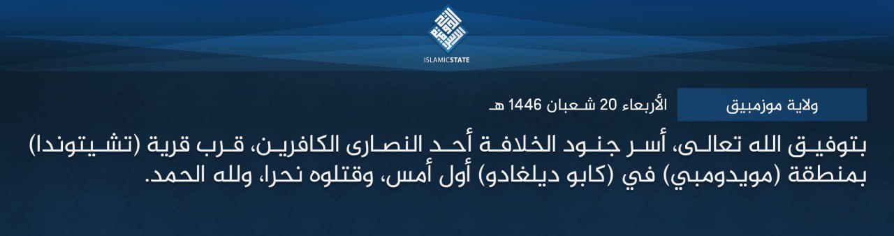 TRAC Incident Report: Islamic State Mozambique (IS-M/Shabaab Cult/Wilayat Muzinbik) Militants Captured and Executed a Christian in Chitunda, Muidumbe District, Cabo Delgado Province, Mozambique - 17 February 2025