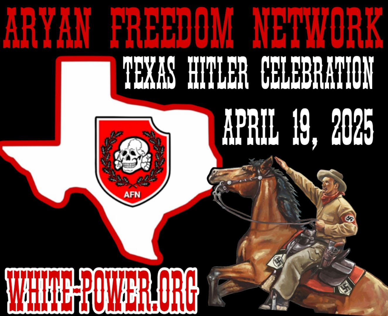 (Poster) Aryan Freedom Network (AFN) Plans to Celebrate Adolf Hitler's Birthday on 19 April 2025 in Texas, United States - 17 March 2025
