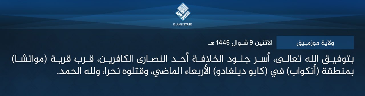 TRAC Incident Report: Islamic State Mozambique (IS-M/Shabaab Cult/Wilayat Muzinbik) Militants Captured and Executed a Christian in Muaja, Ancuabe District, Cabo Delgado Province, Mozambique - 2 April 2025